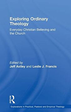 portada Exploring Ordinary Theology: Everyday Christian Believing and the Church (Explorations in Practical, Pastoral and Empirical Theology) (in English)