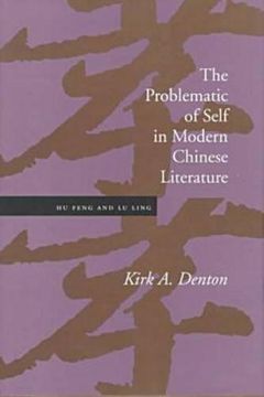 portada The Problematic of Self in Modern Chinese Literature: Hu Feng and lu Ling (en Inglés)