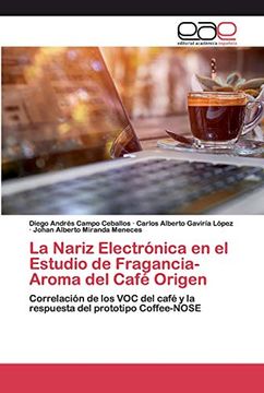 portada La Nariz Electrónica en el Estudio de Fragancia-Aroma del Café Origen: Correlación de los voc del Café y la Respuesta del Prototipo Coffee-Nose