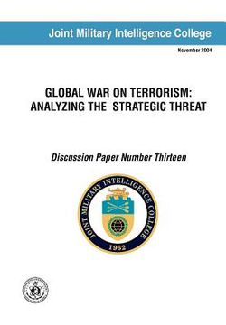 portada global war on terrorism: analyzing the strategic threat (discussion paper number thirteen) (en Inglés)