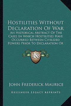 portada hostilities without declaration of war: an historical abstract of the cases in which hostilities have occurred between civilized powers prior to decla