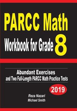 portada PARCC Math Workbook for Grade 8: Abundant Exercises and Two Full-Length PARCC Math Practice Tests
