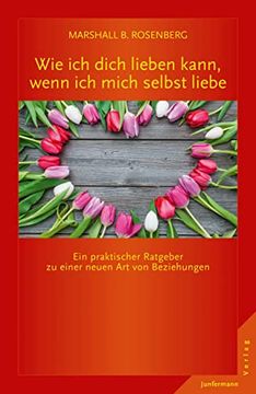 portada Wie ich Dich Lieben Kann, Wenn ich Mich Selbst Liebe: Ein Praktischer Ratgeber zu Einer Neuen art von Beziehungen (in German)
