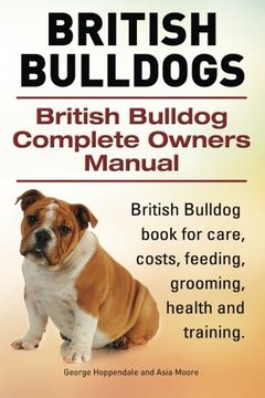 portada British Bulldogs. British Bulldog Complete Owners Manual. British Bulldog book for care, costs, feeding, grooming, health and training. (en Inglés)