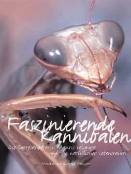 portada Faszinierende Kannibalen: Die Gottesanbeterin Mantis religiosa und ihr natürlicher Lebensraum (en Alemán)