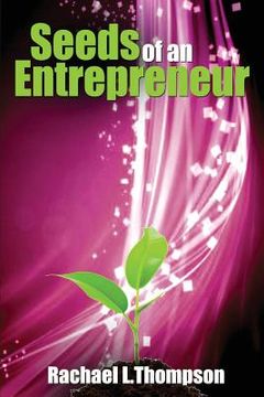 portada Seeds of an Entrepreneur: Seeds of an Entrepreneur-Simple Guide to Change your Habits, Start your Business and Live a Life of Success (en Inglés)