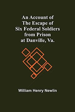 portada An Account of the Escape of six Federal Soldiers From Prison at Danville, va. 