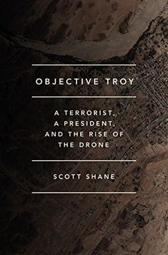 portada Objective Troy: A Terrorist, a President, and the Rise of the Drone (en Inglés)