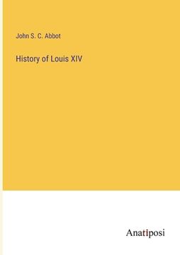 portada History of Louis XIV (en Inglés)