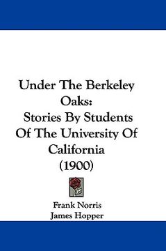 portada under the berkeley oaks: stories by students of the university of california (1900)