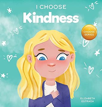 portada I Choose Kindness: A Colorful, Picture Book About Kindness, Compassion, and Empathy (3) (Teacher and Therapist Toolbox: I Choose) (en Inglés)
