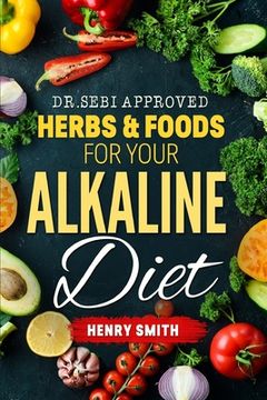 portada Dr.Sebi Approved Herbs & Foods for Your Alkaline Diet (in English)