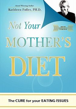 portada Not Your Mother's Diet: The CURE for your EATING ISSUES (in English)