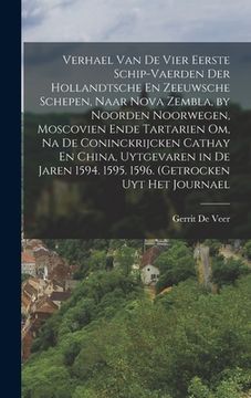 portada Verhael Van De Vier Eerste Schip-Vaerden Der Hollandtsche En Zeeuwsche Schepen, Naar Nova Zembla, by Noorden Noorwegen, Moscovien Ende Tartarien Om, N