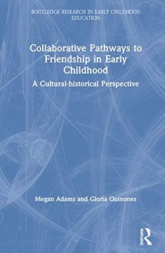 portada Collaborative Pathways to Friendship in Early Childhood: A Cultural-Historical Perspective (Routledge Research in Early Childhood Education) (in English)