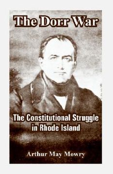 portada the dorr war: the constitutional struggle in rhode island (en Inglés)