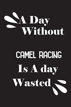 portada A day Without Camel Racing is a day Wasted (en Inglés)