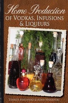 portada home production of vodkas, infusions & liqueurs (en Inglés)