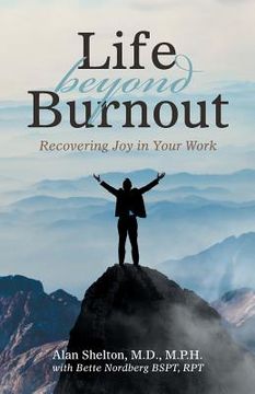 portada Life Beyond Burnout: Recovering Joy in Your Work (en Inglés)