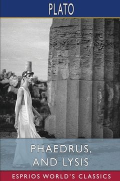 portada Phaedrus, and Lysis (Esprios Classics): Translated by Benjamin Jowett