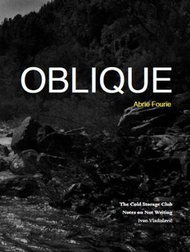 portada Abrie Fourie, Oblique, the Cold Storage Club, Notes on not Writing (Signed Copy)