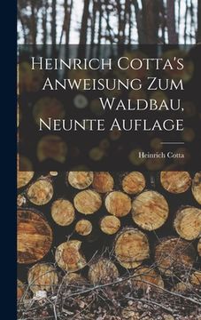 portada Heinrich Cotta's Anweisung Zum Waldbau, Neunte Auflage (en Alemán)