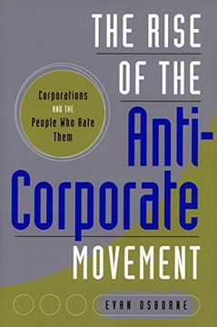 portada The Rise of the Anti-Corporate Movement: Corporations and the People who Hate Them (Stanford Business Books) (en Inglés)