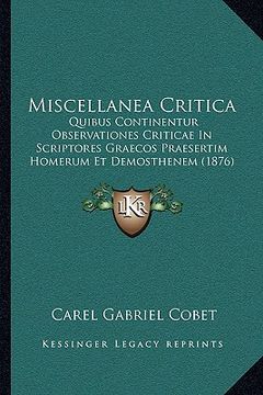 portada miscellanea critica: quibus continentur observationes criticae in scriptores graecos praesertim homerum et demosthenem (1876)