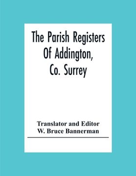 portada The Parish Registers Of Addington, Co. Surrey (en Inglés)