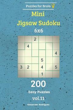 portada Puzzles for Brain - Mini Jigsaw Sudoku 200 Easy Puzzles 6x6 vol. 11 (in English)