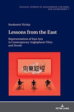 portada Lessons From the East: Representations of East Asia in Contemporary Anglophone Films and Novels (Silesian Studies in Anglophone Cultures and Literatures) (en Inglés)