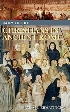 portada Daily Life of Christians in Ancient Rome (en Inglés)