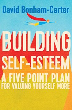 portada Building Self-Esteem: A Five-Point Plan for Valuing Yourself More (en Inglés)