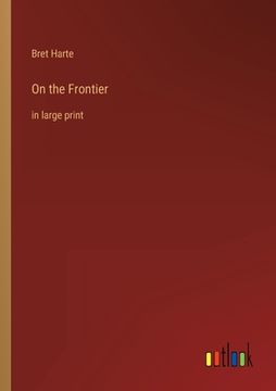 portada On the Frontier: in large print (en Inglés)