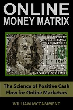 portada Online Money Matrix: The Science of Positive Cash Flow for Online Marketers (en Inglés)