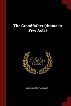 portada The Grandfather (drama in Five Acts) (en Inglés)