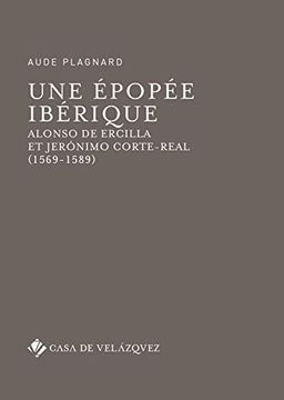 portada Une Épopée Ibérique: Alonso de Ercilla et Jerónimo Corte-Real (1569-1589) (en Francés)