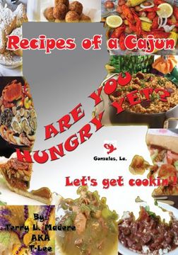 portada Recipes of a Cajun: Are You Hungry Yet? Let's Get Cookin'! (en Inglés)