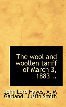 portada the wool and woollen tariff of march 3, 1883 .. (en Inglés)