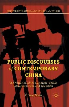 portada Public Discourses of Contemporary China: The Narration of the Nation in Popular Literatures, Film, and Television