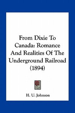 portada from dixie to canada: romance and realities of the underground railroad (1894) (en Inglés)