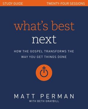 portada What'S Best Next Study Guide: How the Gospel Transforms the way you get Things Done (in English)