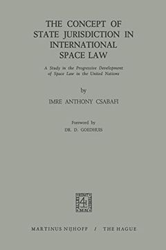 portada The Concept of State Jurisdiction in International Space Law: A Study in the Progressive Development of Space law in the United Nations (en Inglés)