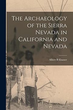 portada The Archaeology of the Sierra Nevada in California and Nevada (en Inglés)