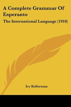 portada a complete grammar of esperanto: the international language (1910) (en Inglés)