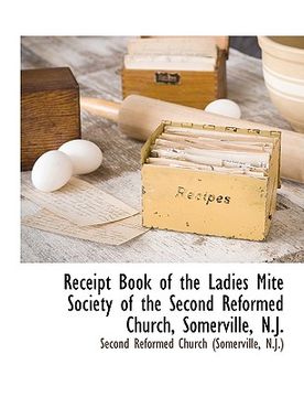 portada receipt book of the ladies mite society of the second reformed church, somerville, n.j. (en Inglés)