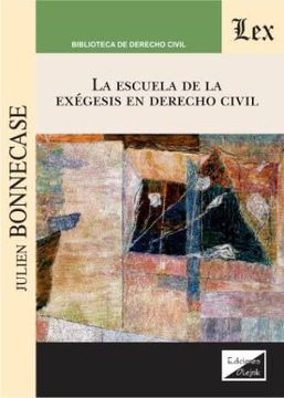 portada La Escuela de la Exégesis en Derecho civil (in Spanish)