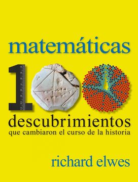 portada Matemáticas. 100 Descubrimientos Que Cambiaron El Curso De La Historia (in Spanish)