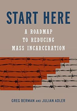 portada Start Here: A Road Map to Reducing Mass Incarceration