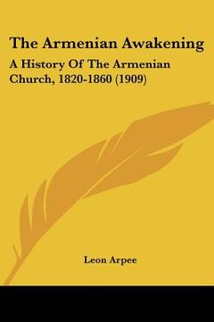 portada the armenian awakening: a history of the armenian church, 1820-1860 (1909) (en Inglés)